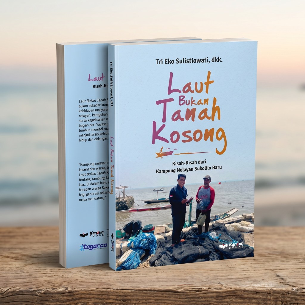 Laut Bukan Tanah Kosong: Kisah-Kisah dari Kampung Nelayan Sukolilo&nbsp;Baru